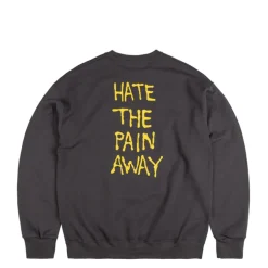Fucking Awesome Hate The Pain Away Crewneck