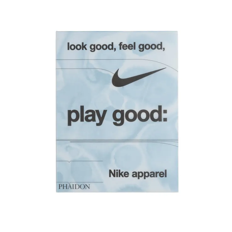 Phaidon Look Good, Feel Good, Play Good: Nike Apparel